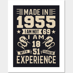 Made In 1955 I Am Not 69 I Am 18 With 51 Years Of Experience Posters and Art